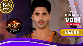 Shakti | शक्ति | Ep. 1297 & 1298 | Recap