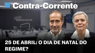 25 de Abril: o dia de Natal do regime? | Contra-Corrente em direto na Rádio Observador