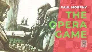 The Opera Game - Paul Morphy vs Duke Karl II & Count Isouard 1858 (Paris, France)