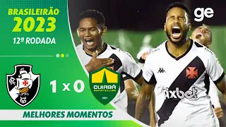 VASCO 1 X 0 CUIABÁ | MELHORES MOMENTOS | 12ª RODADA BRASILEIRÃO 2023 | ge.globo