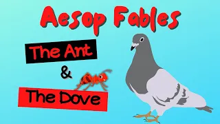 Aesop Fables - THE ANT & THE DOVE