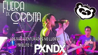 PXNDX - LOS MALAVENTURADOS NO LLORAN (COVER TRIBUTO EN VIVO)