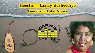 Hibo Nuura|| Laalays dusheediyo|| Carwo Lyrics.