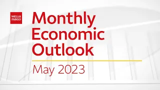 Monthly Economic Outlook – May 2023