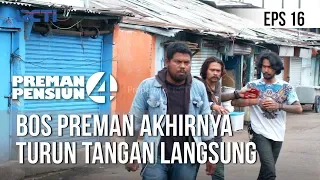 PREMAN PENSIUN 4 - Bos Preman Akhirnya Turun Tangan Langsung [09 Mei 2020]