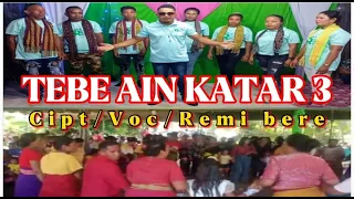 Tebe ain katar 3 Terbaru 2022/Cipt Voc/Remi bere