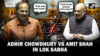 Adhir Chowdhury vs Amit Shah on PoK, Aksai Chin in Lok Sabha; HM Shah's fiery reply stuns Congress