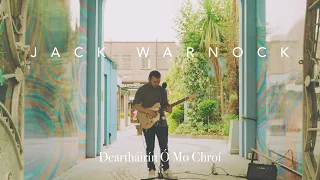 Deartháirín Ó Mo Chroí | Jack Warnock