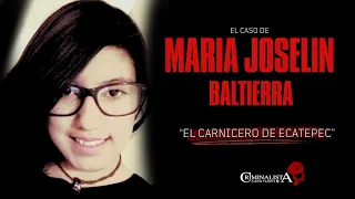 El caso de Maria Joselin Baltierra "El Carnicero de Ecatepec" | Criminalista Nocturno