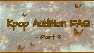 K-pop Audition FAQ ||  Part 3 || It's Ohu