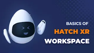 Basics of the HatchXR Workspace