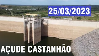 SENSACIONAL AÇUDE DO CASTANHÃO DADOS ATUALIZADOS HOJE 25/03/2023 CEARÁ