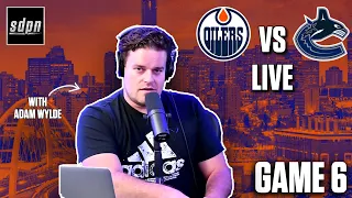 Stanley Cup Playoffs - Edmonton Oilers vs. Vancouver Canucks Game 6 LIVE w/ Adam Wylde