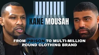 FROM A GANG LEADER TO OWNING MY OWN MILLION POUND CLOTHING BRAND - KANE MOUSAH EP|21