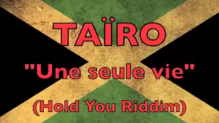 Taïro - Une seule vie (Hold You Riddim)