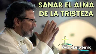 Sanar el alma de la tristeza | Padre Pedro Justo Berrío