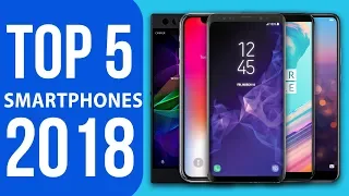 Top 5 Smartphones 2018: iPhone X vs Galaxy S9 vs OnePlus 5T vs Razer Phone vs Huawei P20 Pro