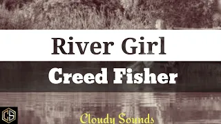 Creed Fisher - River Girl Lyrics video
