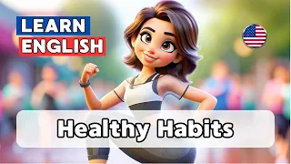 English Listening & Speaking | B2 (Level 3-4) | Guide to Healthy Habits | Practice Routine