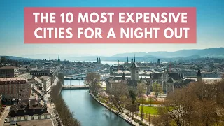 The 10 Most Expensive Cities In The World For A Night Out