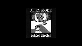 alien mode - School Shooter (NEGATIVE XP)