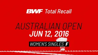 BWF Total Recall | Australian Open 2016 | Women's Singles F | BWF 2020