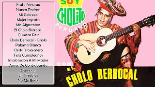 Cholo Berrocal- Excelentes Canciones Del Cholo Berrocal- 20 Grandes Exitos(Disco Completo)