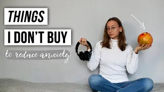 5 Things I DON'T BUY to Reduce Anxiety | minimalism & mental well being