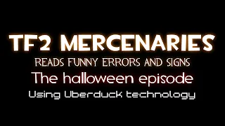 [uberduck.ai] TF2 Mercenaries Reads Funny Errors and Signs - The halloween episode