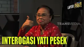 Interogasi YATI PESEK, Seniman Perempuan Serba Bisa | LAPOR PAK! (18/10/22) Part 3