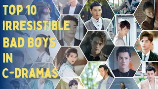 [Top 10] Irresistible Bad Boys in Chinese Dramas | Bad Male Protagonist CDrama