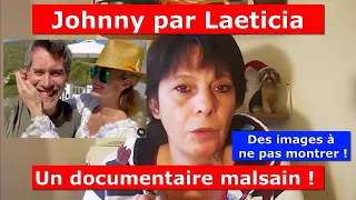 Johnny par Laeticia , un documentaire malsain ! des images à ne pas montrer !