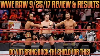 WWE RAW 9/25/17 Full Show Review & Results: THE REAL REASON WHY THE WWE IS USING A "SHIELD REUNION"