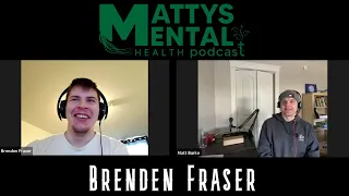 Mattys Mental Health Podcast #62 - Brendan Fraser