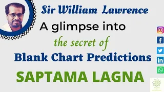 SAPTAMA LAGNA- A glimpse into Blank Chart Predictions- Sir William Lawrence