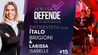 Ítalo Bragioni e Larissa Isabelle | Jerusa Defende Podcast | Episódio #15