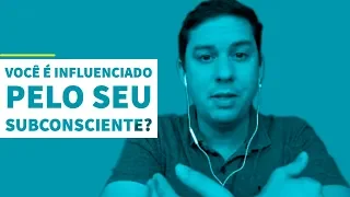 Você é Influenciado Pelo Seu Subconsciente? | André Lima | EFT