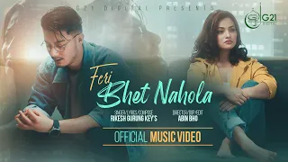 FERI BHET NA HOLA || Rikesh Gurung Key's | Sandhya KC | Nirajan Pradhan | MUSIC VIDEO