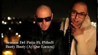 Sensato Del Patio Ft. Pitbull - Booty Booty (Ay Que Locura) 2012