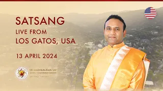 Satsang with Sri Madhusudan Sai | Live From Los Gatos, California | USA | 13 April 2024, Morning