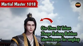 Martial Master 1018 ‼️Qin Chen Di Tekan Zhuge Rulong Bahkan identitasnya Di ungkapkan