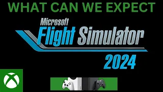 What do we expect from Microsoft Flight Simulator 2024 when it comes to XBOX