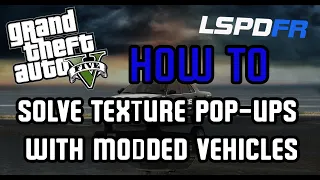 How to get rid of texture pop-ups on LSPDFR [GTA 5] (Disappearing map due to texture overload)