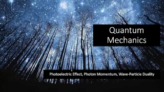 9.2 - Quantum - Photoelectric Effect, Photon Momentum, Wave-Particle Duality
