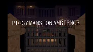 Piggy Mansion Ambience