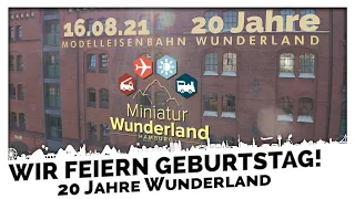 ANNIVERSARY: 20 YEARS OF WUNDERLAND - Happy birthday! | Miniatur Wunderland