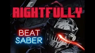 Beat Saber - Rightfully - Mili | Goblin Slayer Opening Song! (Custom Song) | Edit