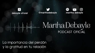 La importancia del perdón y la gratitud en tu relación, con Mario Guerra | Martha Debayle