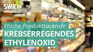 Krebserregendes Ethylenoxid in Lebensmitteln gefunden | Marktcheck SWR