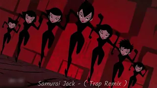 Samurai Jack ( TRAP REMIX )